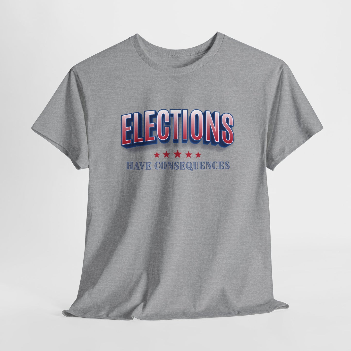 Elections Have Consequences T-Shirt - Political Truth Tee