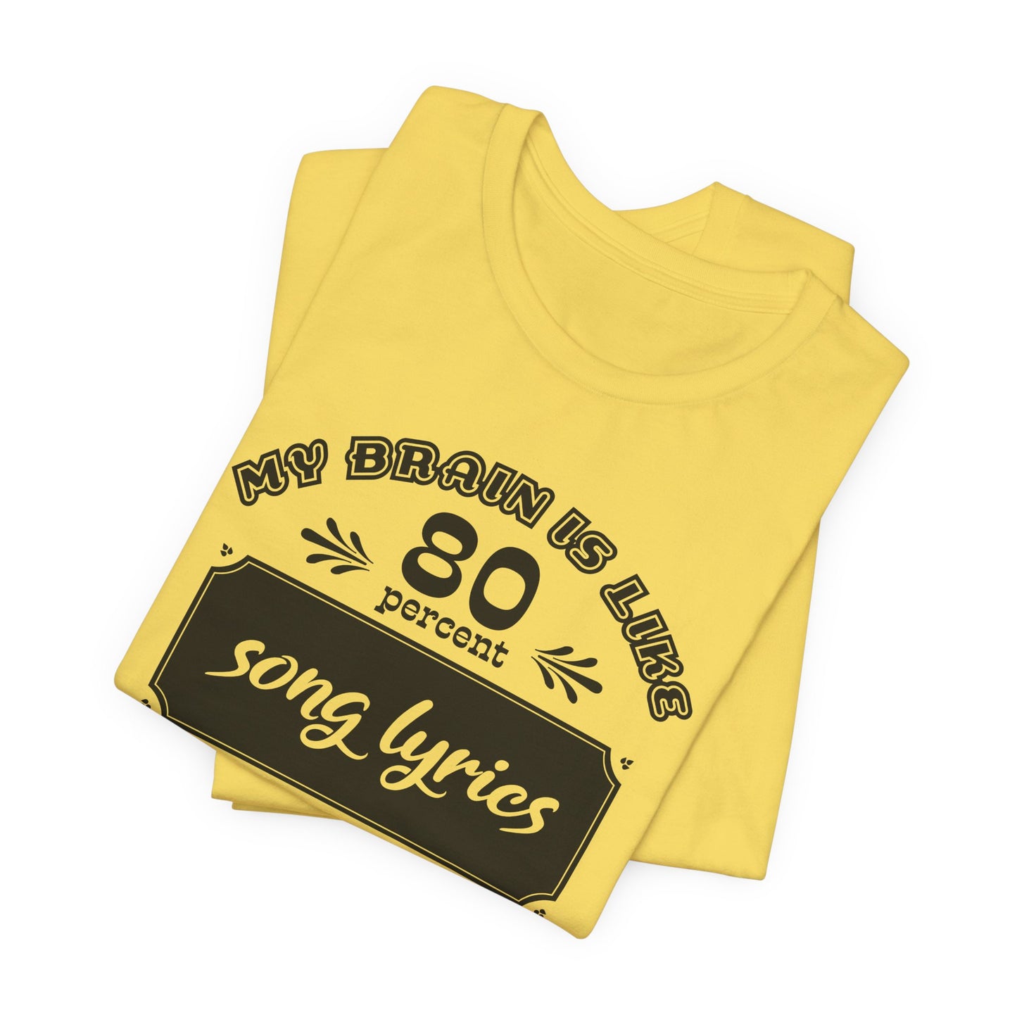 My Brain Is Like 80% Song Lyrics T-Shirt
