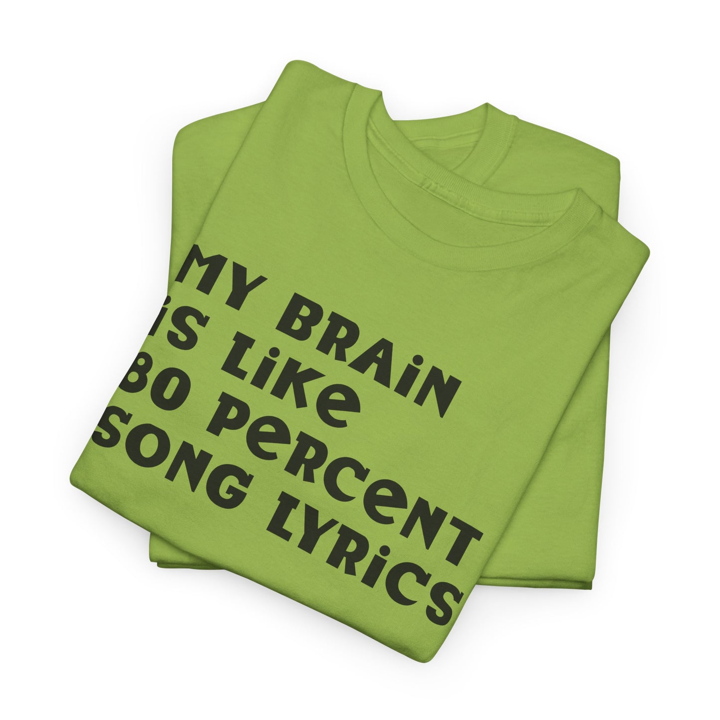 My Brain Is 80% Song Lyrics Shirt