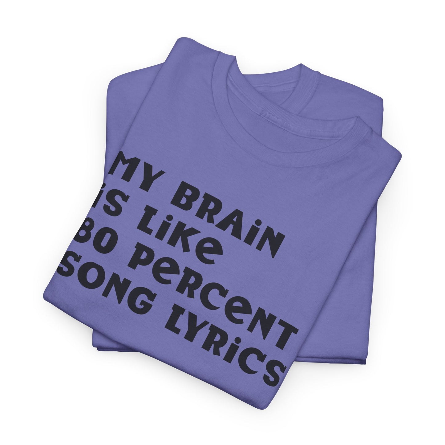 My Brain Is 80% Song Lyrics Shirt