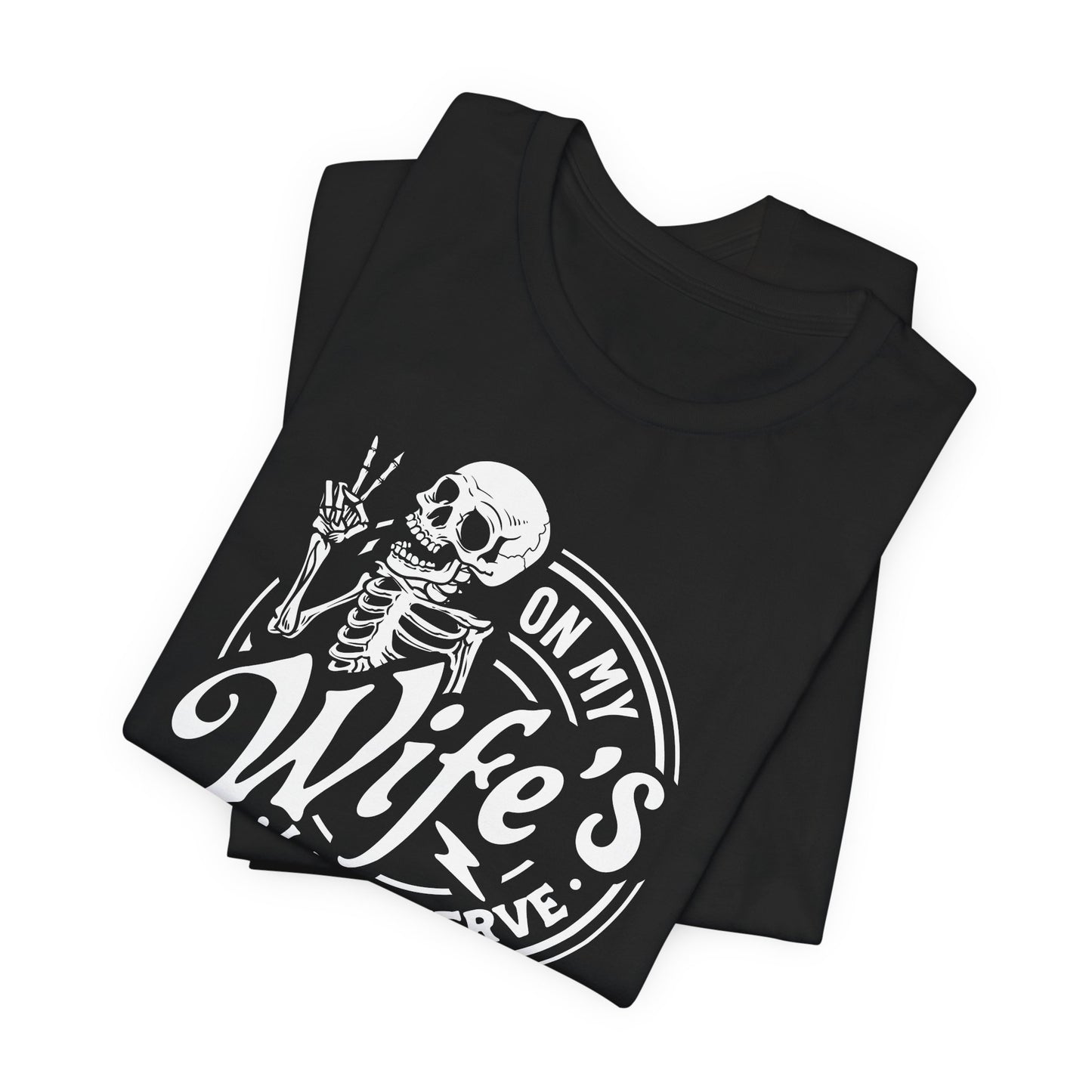 On My Wife's Last Nerve Skeleton Tee