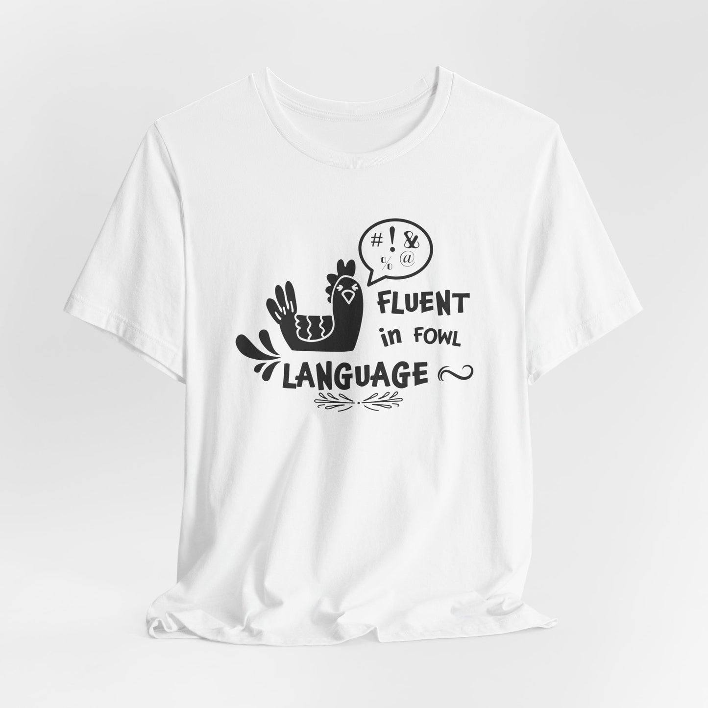 Fluent in Fowl Language T-Shirt - Chicken Pun Tee