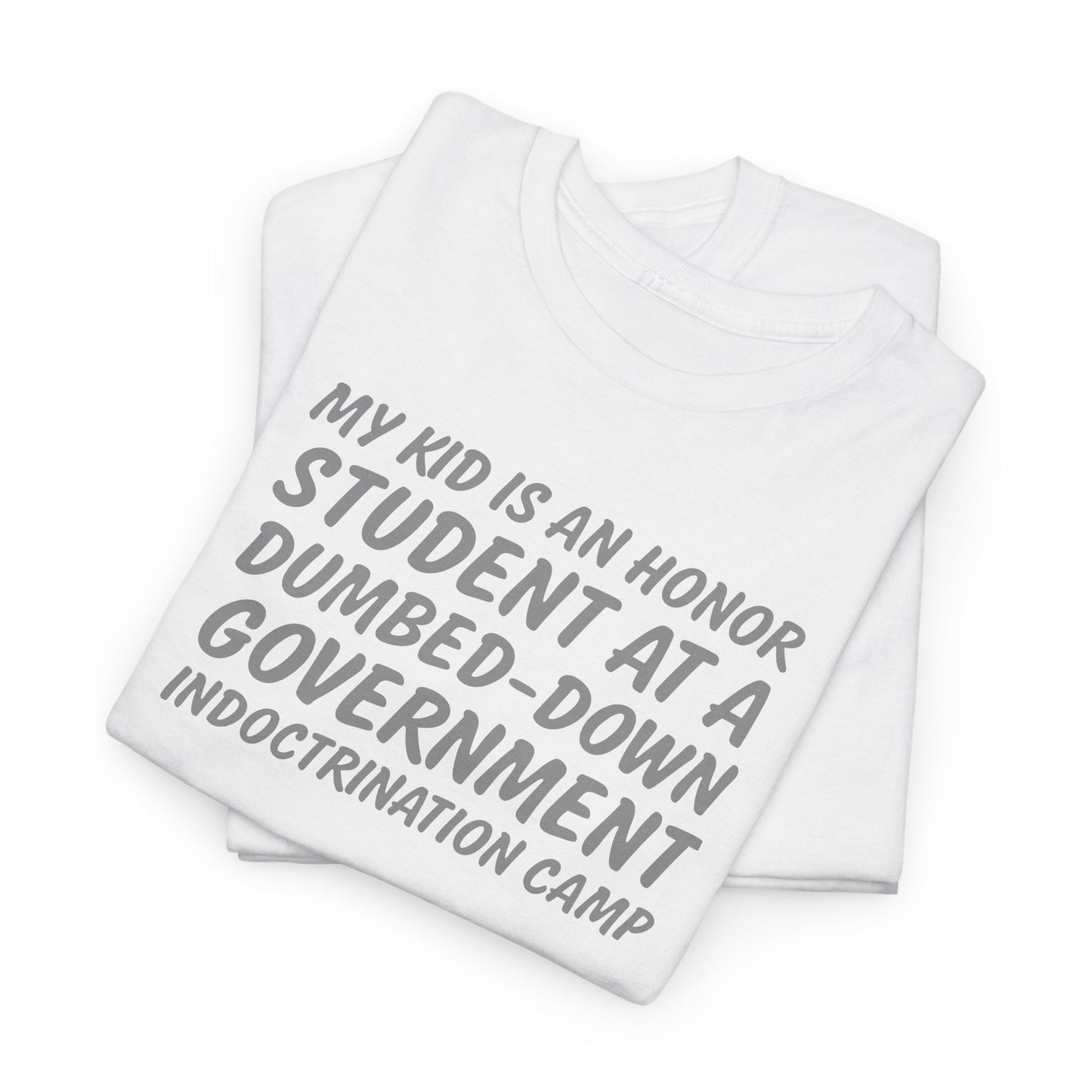 My Kid Is An Honor Student T-Shirt - Anti-School Satire Tee