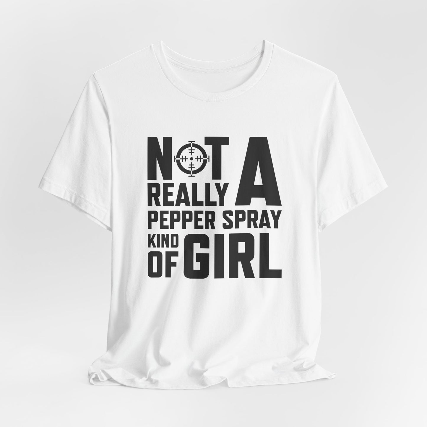 Not A Pepper Spray Girl T-Shirt - Bold Attitude Design