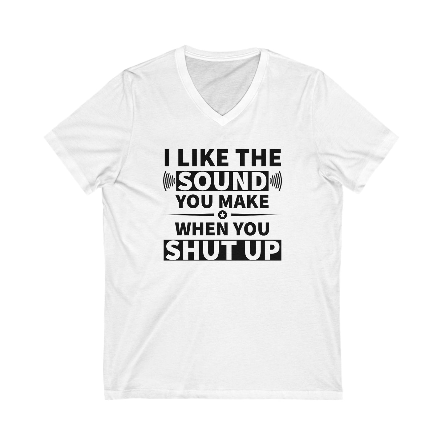 Shut Up Sound T-Shirt - Witty Graphic Tee