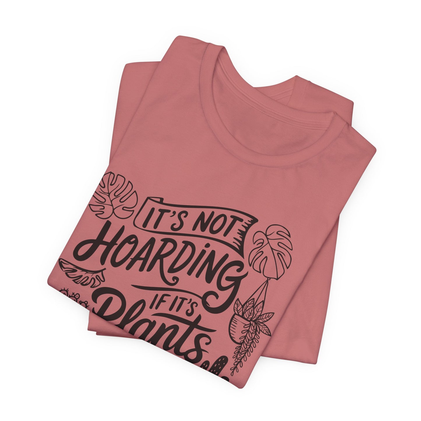 Plant Hoarder T-Shirt - Funny Graphic