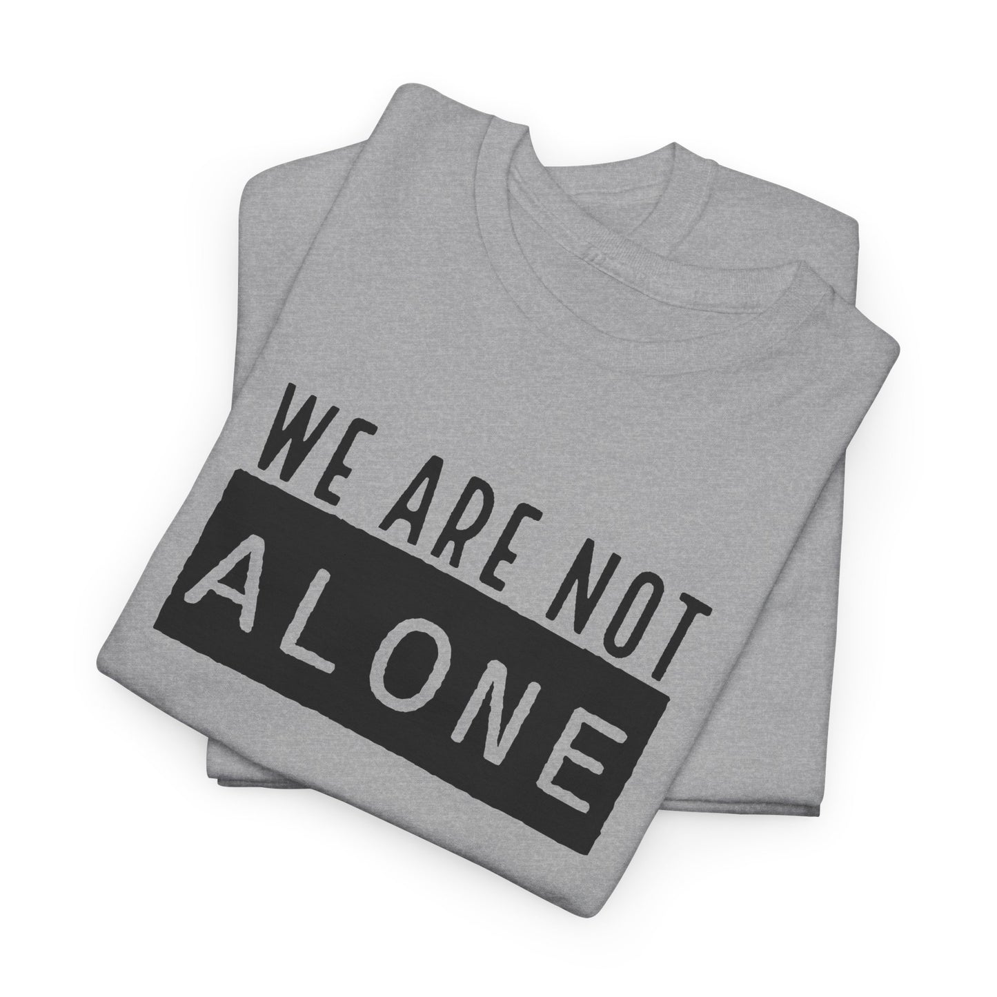 We Are Not Alone T-Shirt - Alien Message Design
