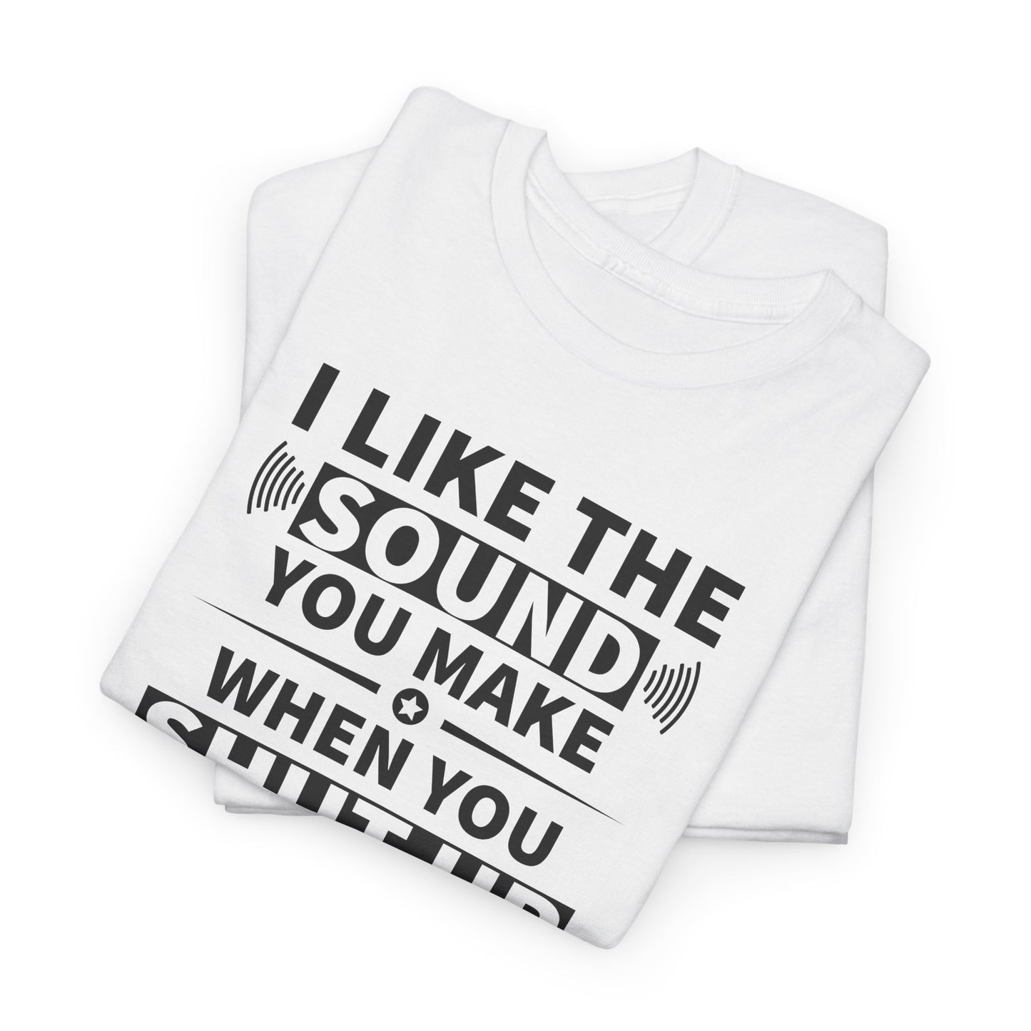 Shut Up Sound T-Shirt - Cheeky Vibe Tee