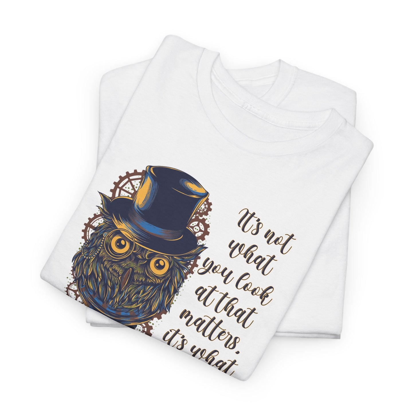 What You See Owl T-Shirt - Steampunk Quote Tee