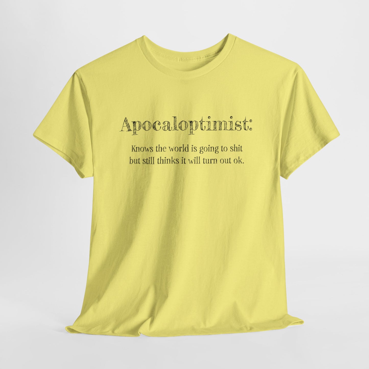 Apocaloptimist T-Shirt - Dark Humor Hope Tee