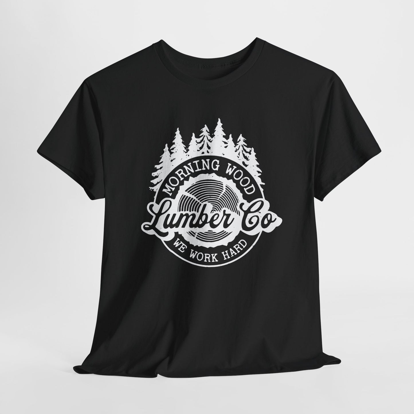 Morning Wood Lumber Company T-Shirt - We Work Hard