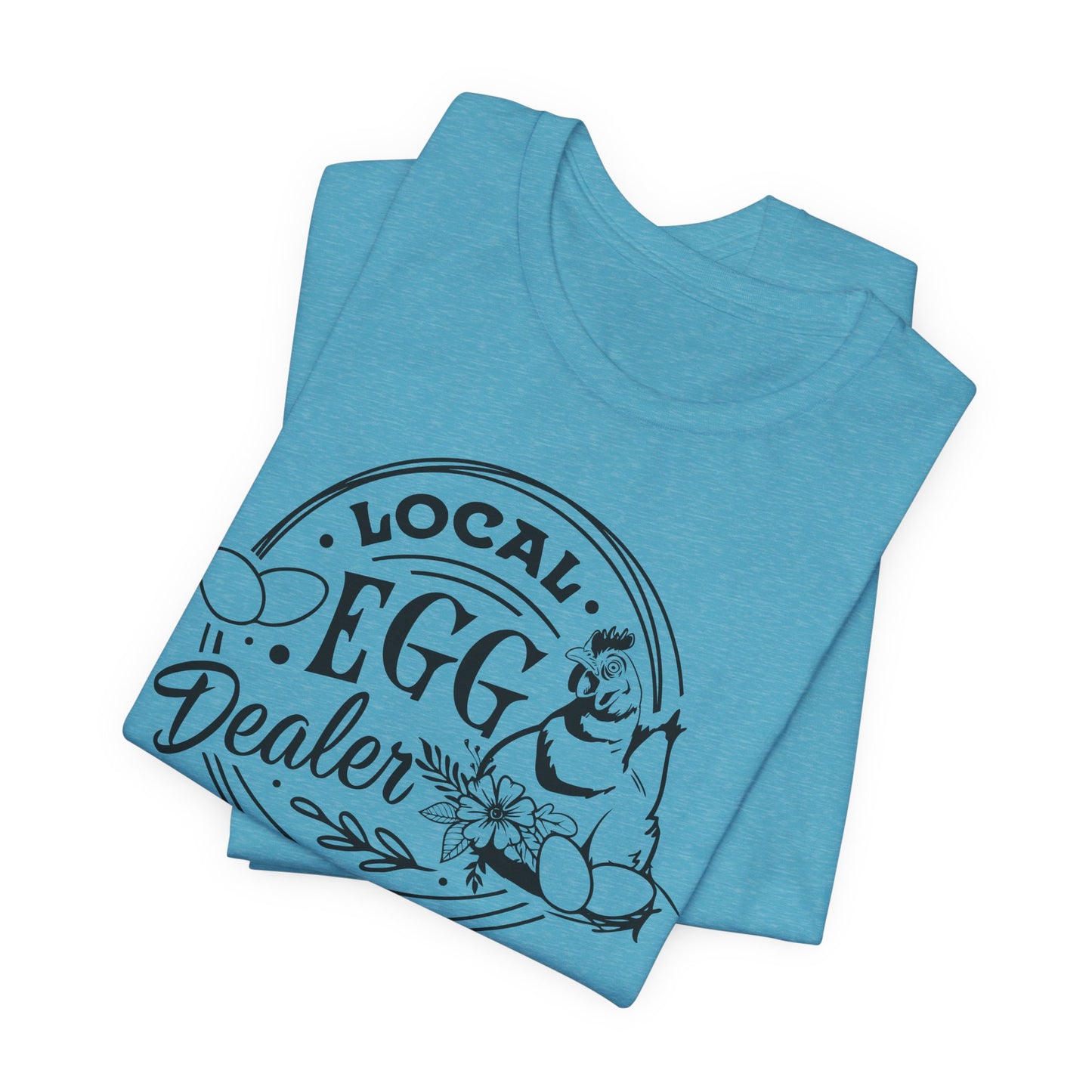 Local Egg Dealer T-Shirt - Funny Farm Tee