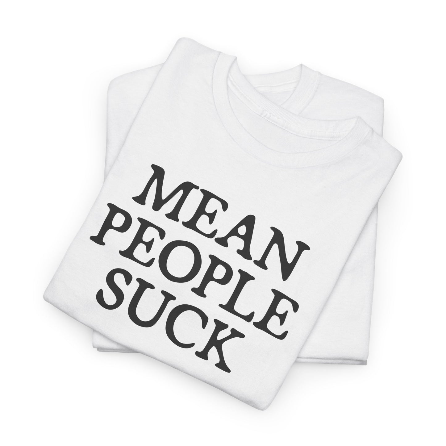 Mean People Suck T-Shirt - Blunt Graphic Tee