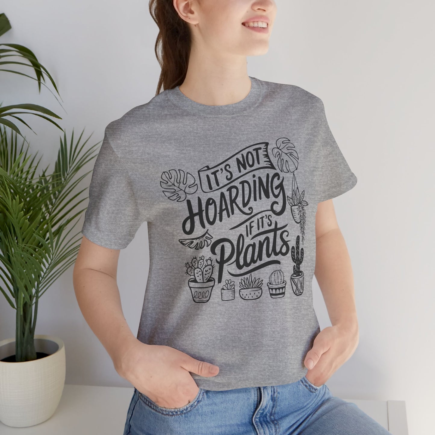 Plant Hoarder T-Shirt - Funny Graphic