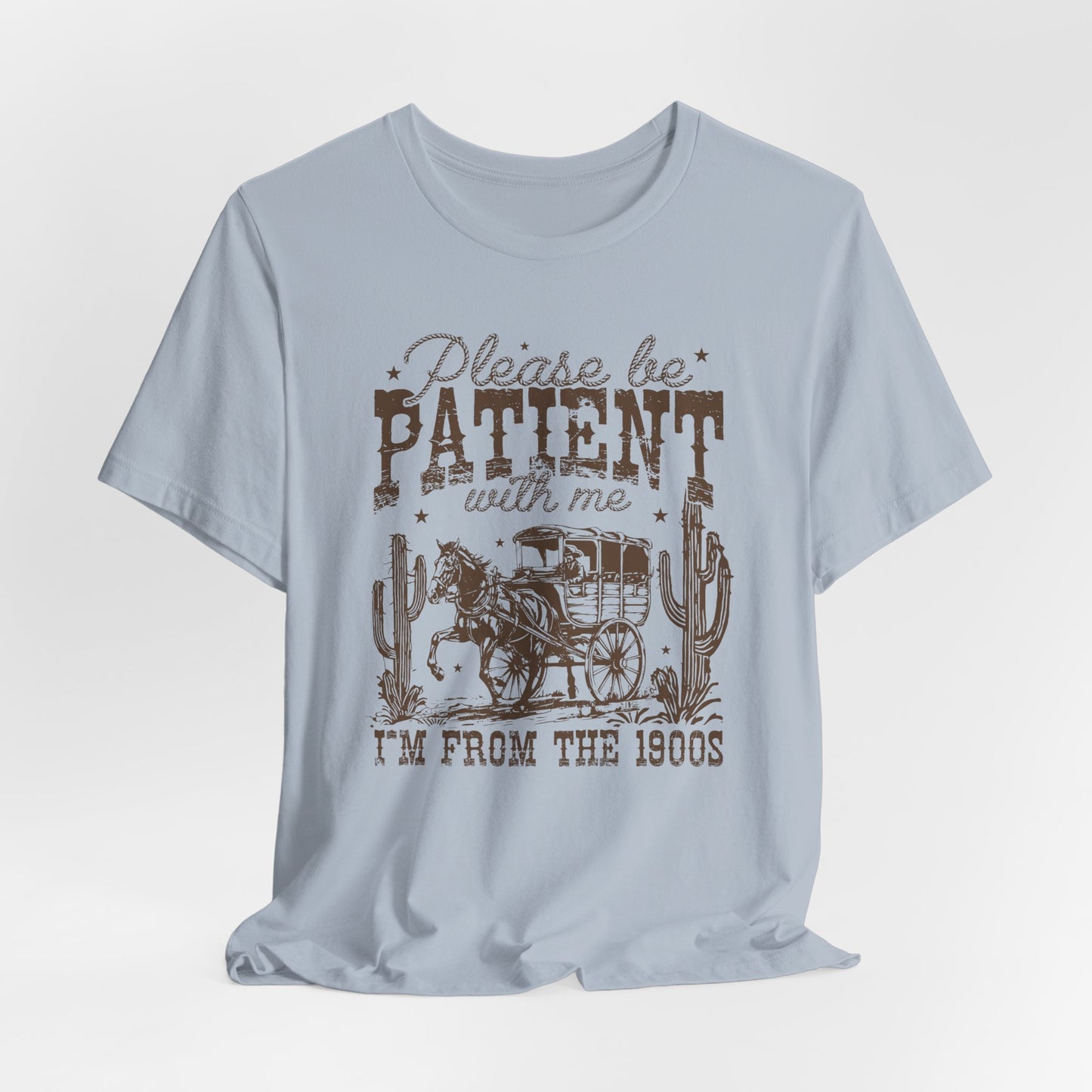 Please Be Patient I’m From the 1900s T-Shirt