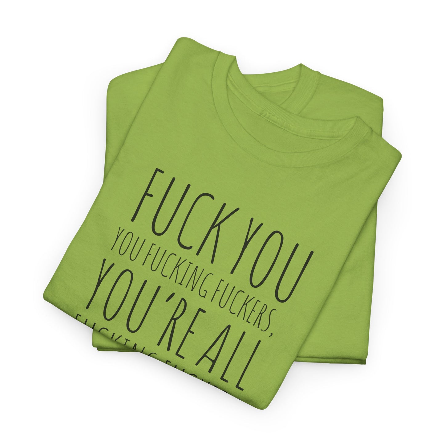 F You Fuckers T-Shirt - Raw Rage Tee