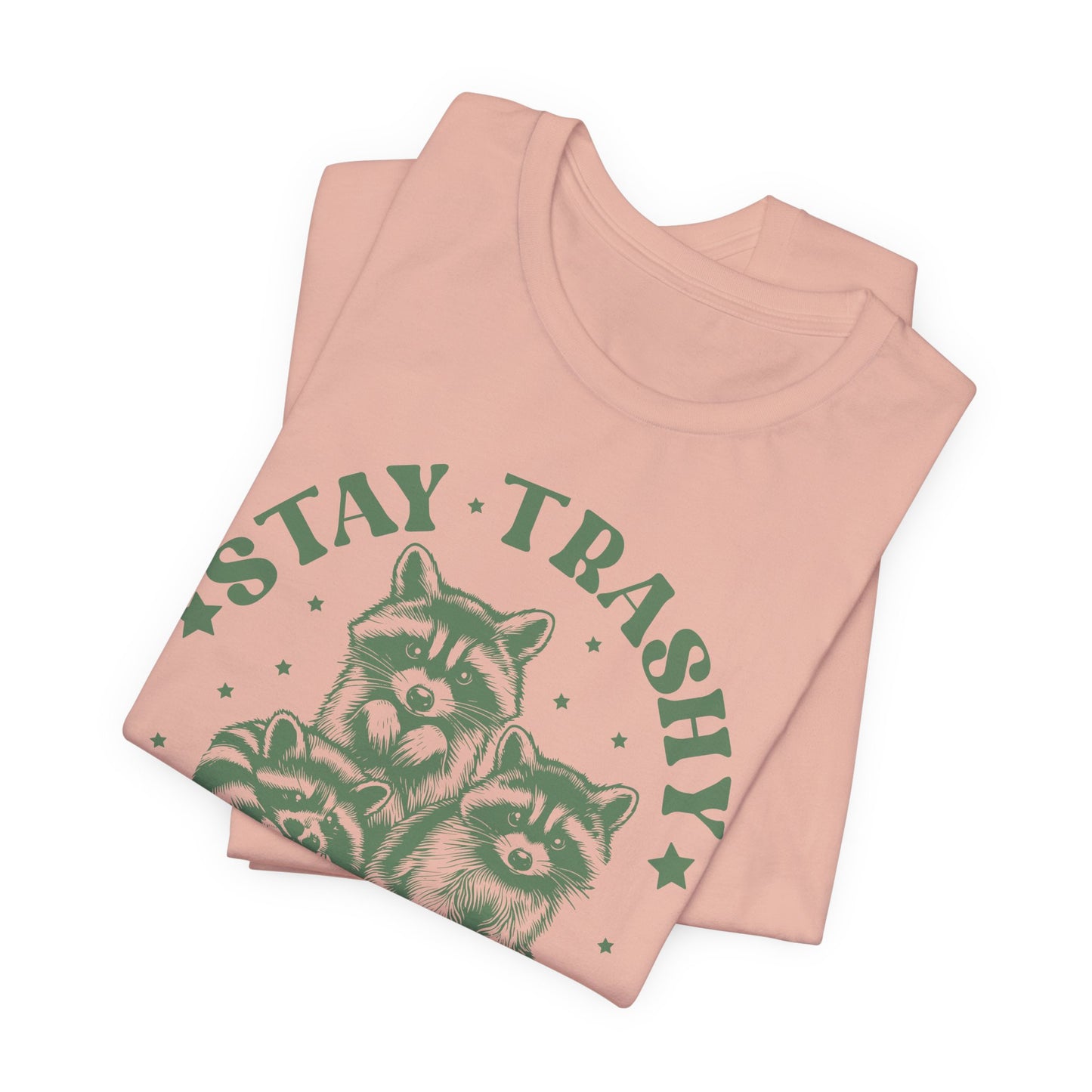 Stay Trashy Raccoon T-Shirt - Funny Tee