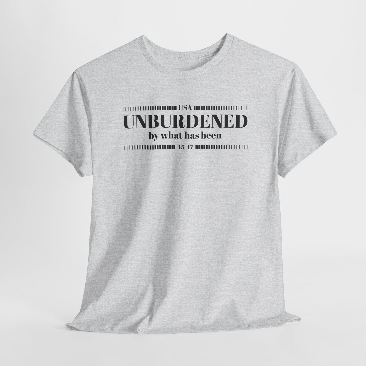 Unburdened By What Has Been T-Shirt - Snarky Quote Tee