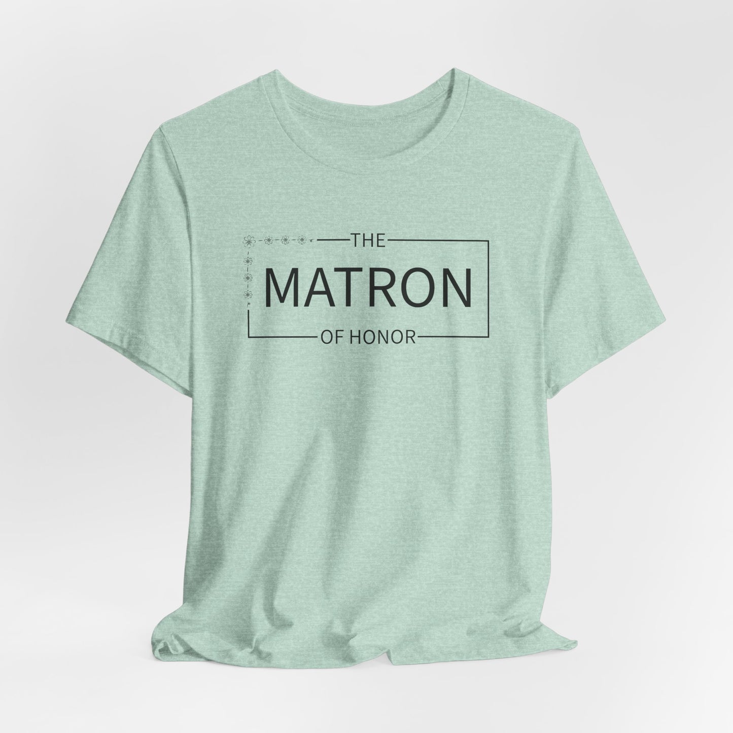Matron Of Honor T-Shirt For Wedding Party TShirt For Bachelorette T Shirt