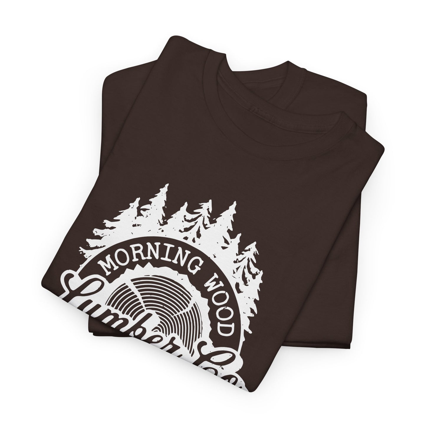Morning Wood Lumber Company T-Shirt - We Work Hard