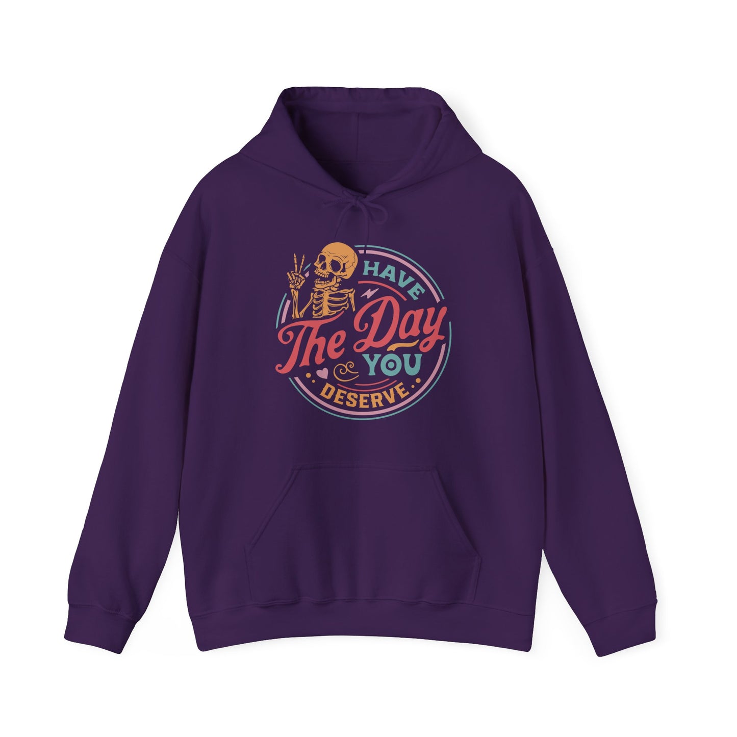 Have The Day You Deserve Graphic Hoodie