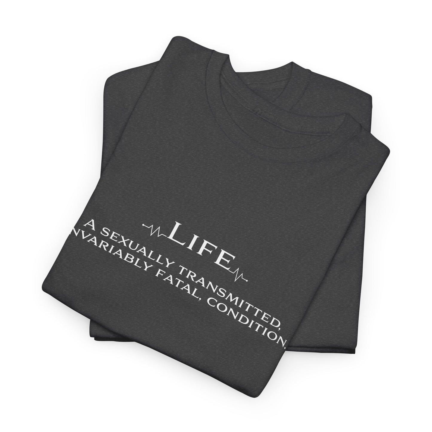Life Fatal Condition T-Shirt - Dark Humor Tee