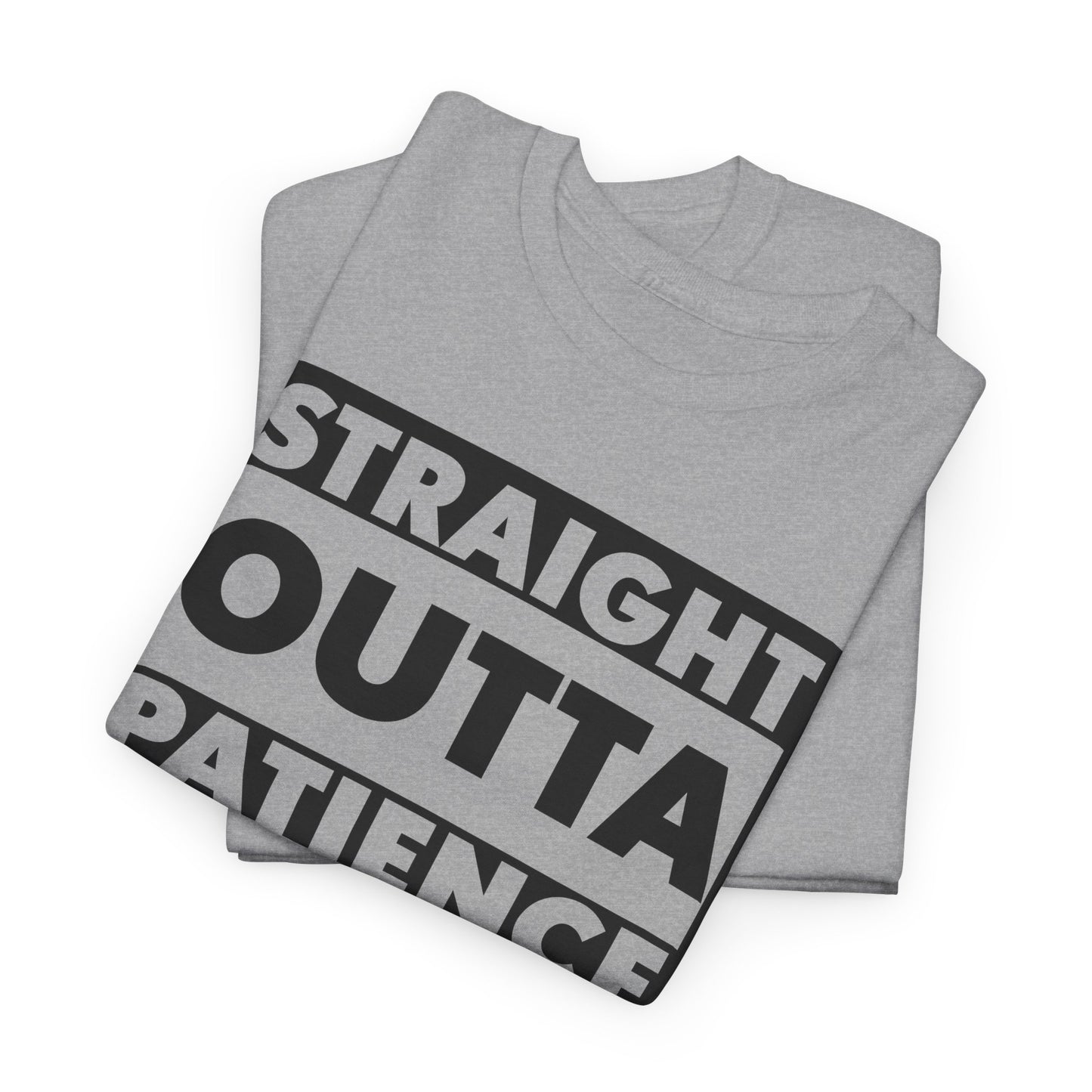Straight Outta Patience Tee