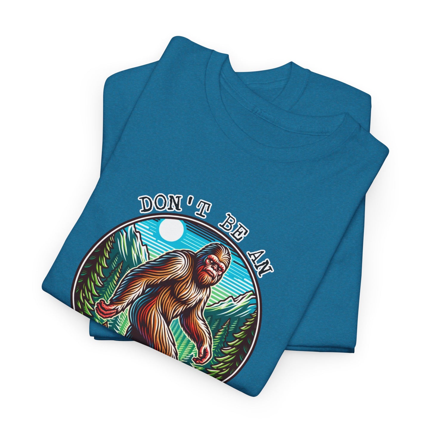 Don't Be An Assquatch T-Shirt - Bigfoot Humor Design