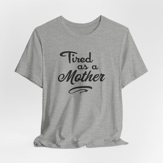 Tired as a Mother - Relatable Mom Style