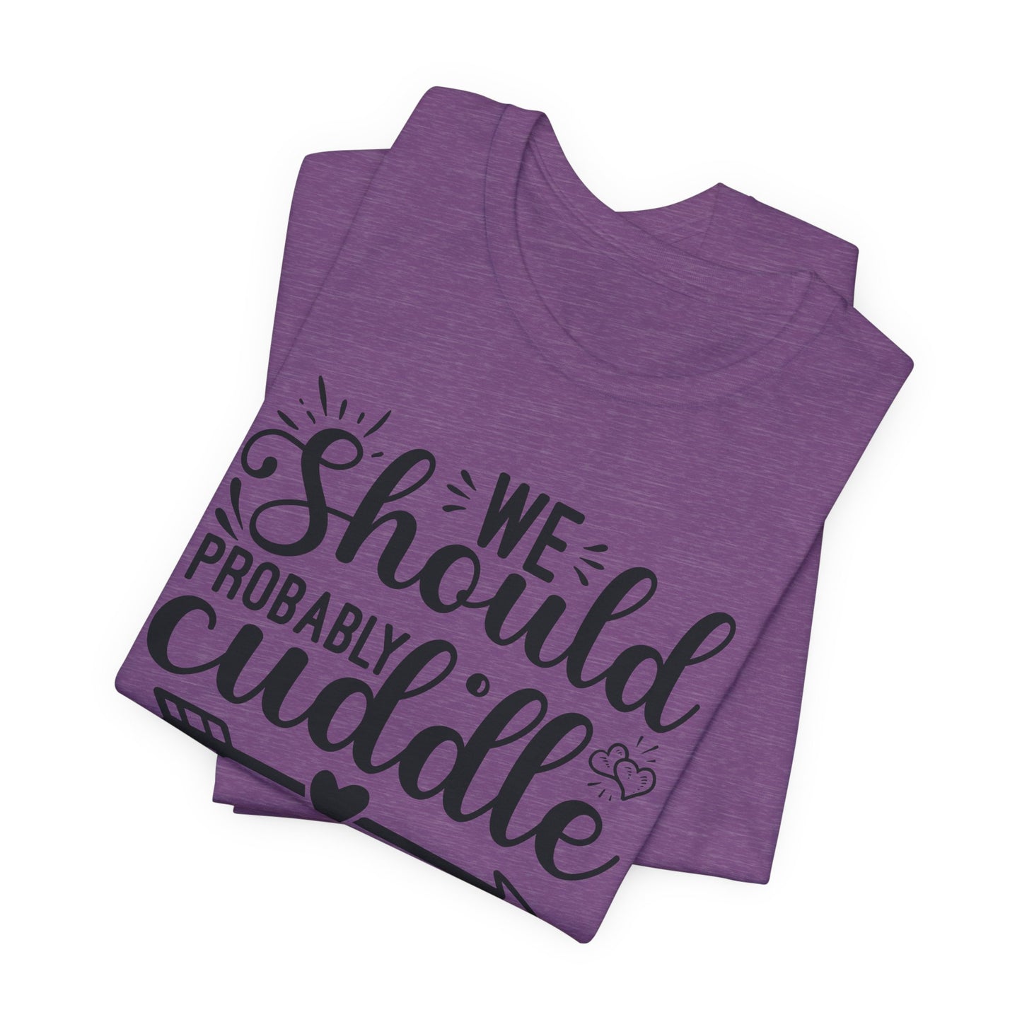 Cuddle Up T-Shirt - Romantic Cozy Tee