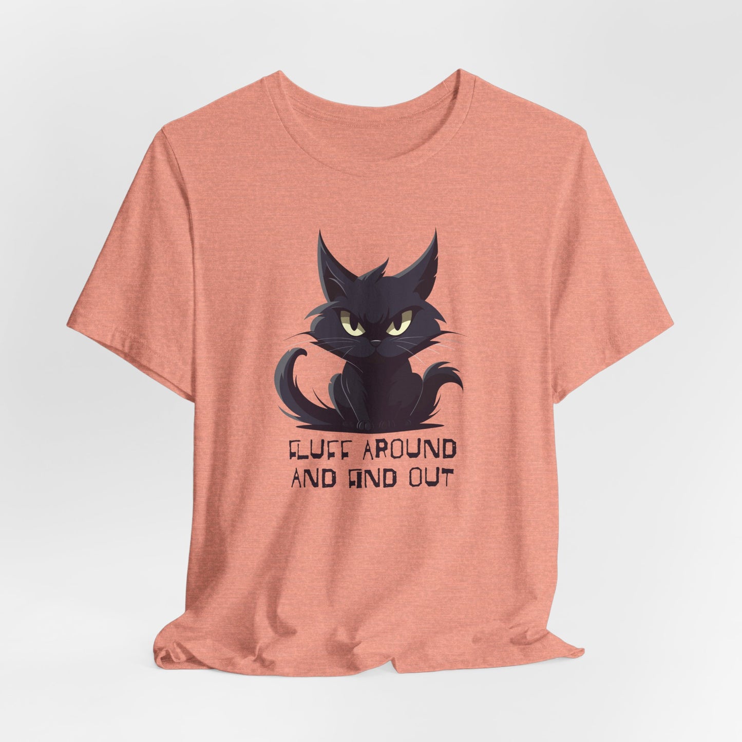 Fluff Around and Find Out T-Shirt - Angry Cat Tee