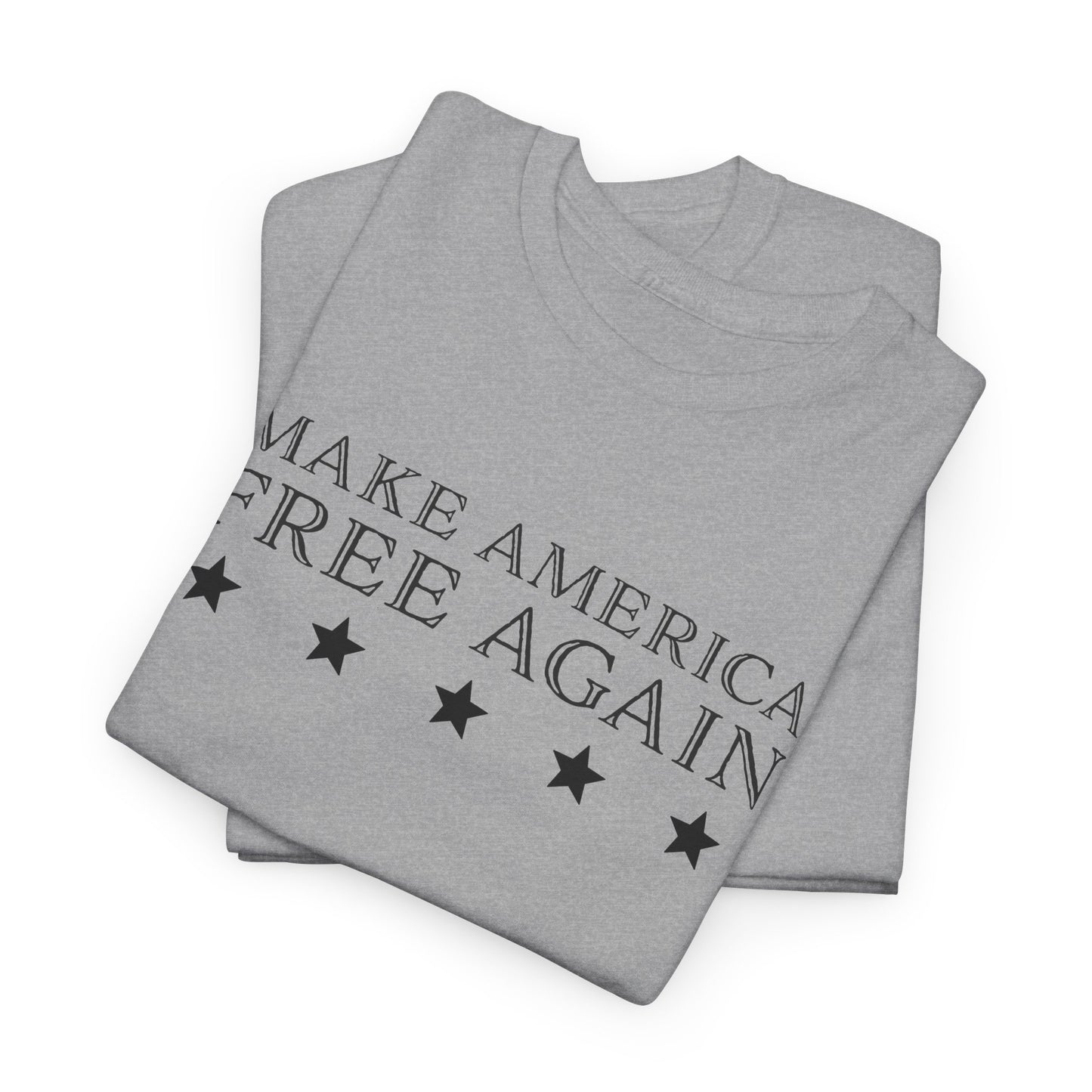 Make America Free Again T-Shirt - Patriotic Statement Tee
