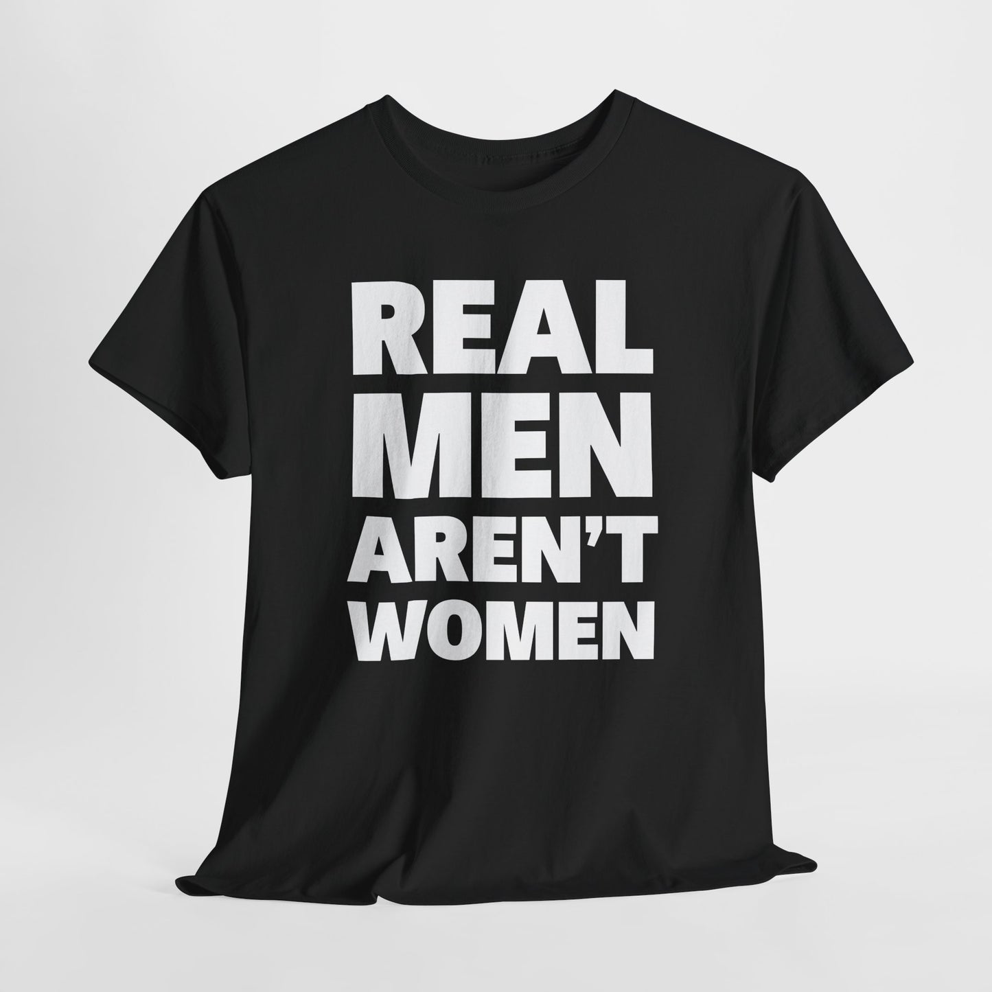 Real Men Aren't Women Political T-Shirt