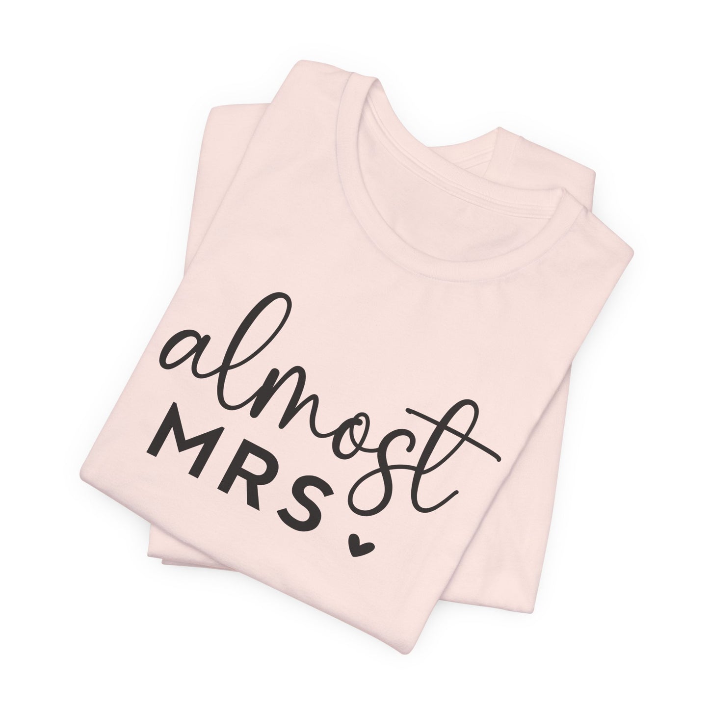 Almost Mrs T-Shirt For Bride To Be TShirt For Bachelorette T Shirt