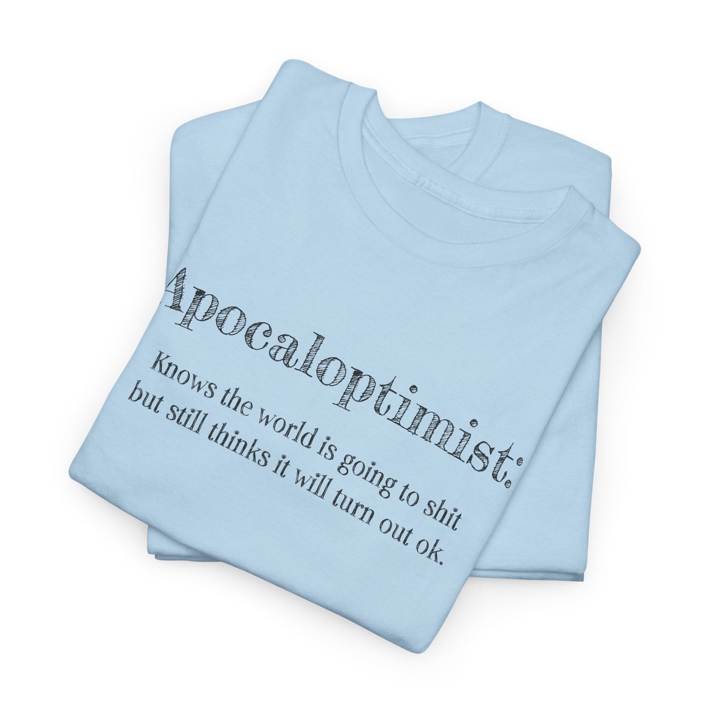 Apocaloptimist T-Shirt - Dark Humor Hope Tee