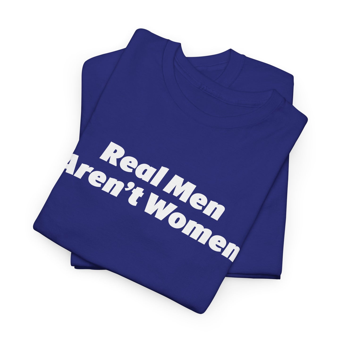 Real Men Aren't Women Bold Statement T-Shirt