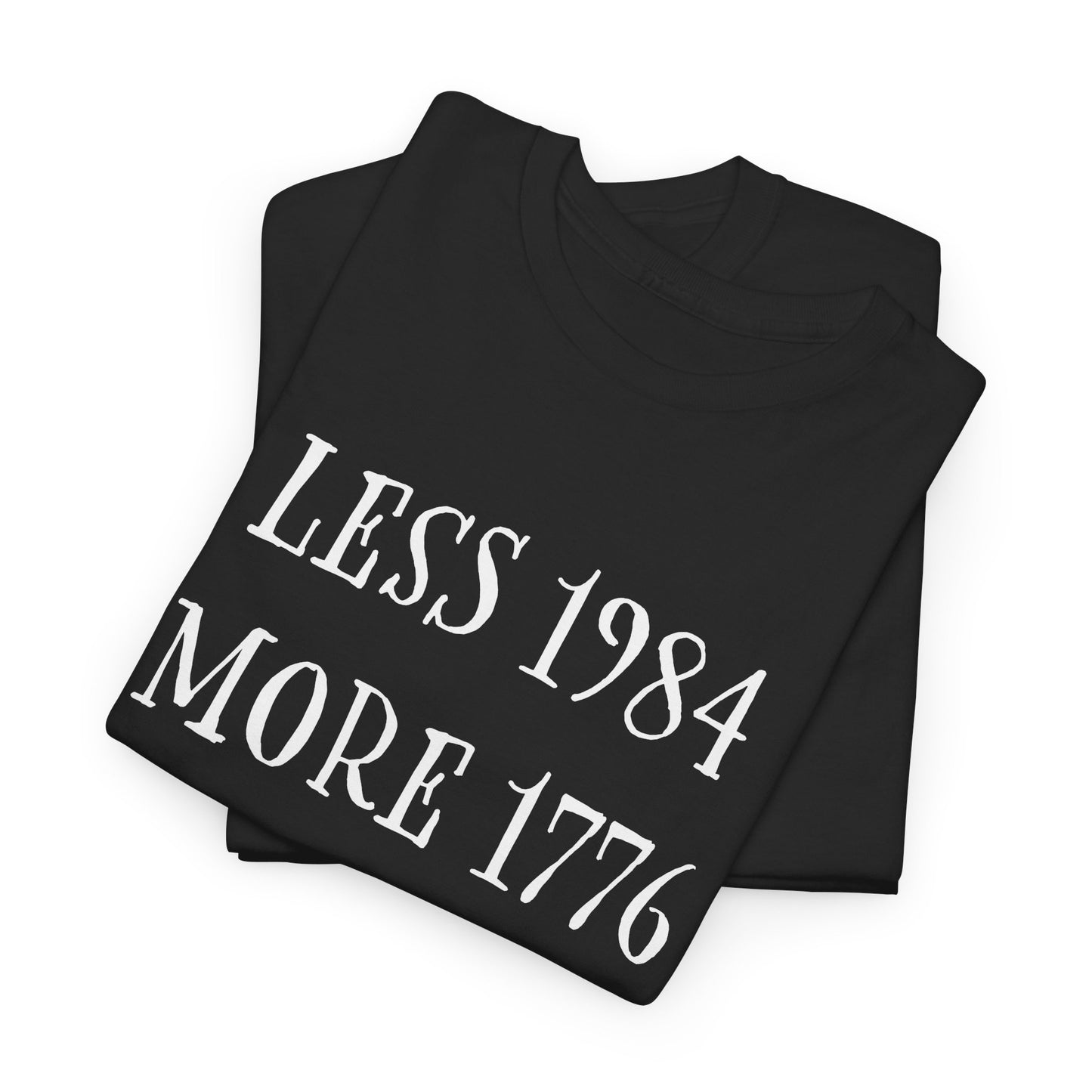Less 1984 More 1776 T-Shirt - Orwell vs Liberty Tee