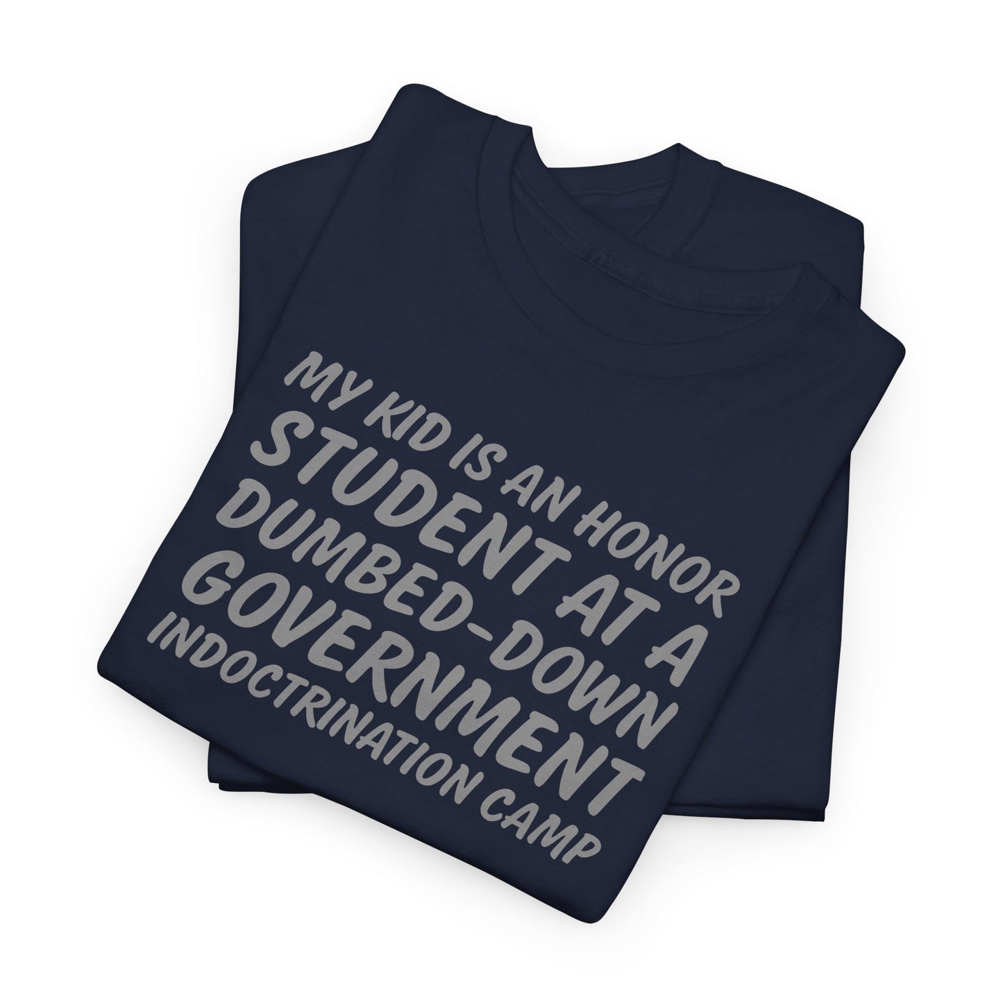My Kid Is An Honor Student T-Shirt - Anti-School Satire Tee