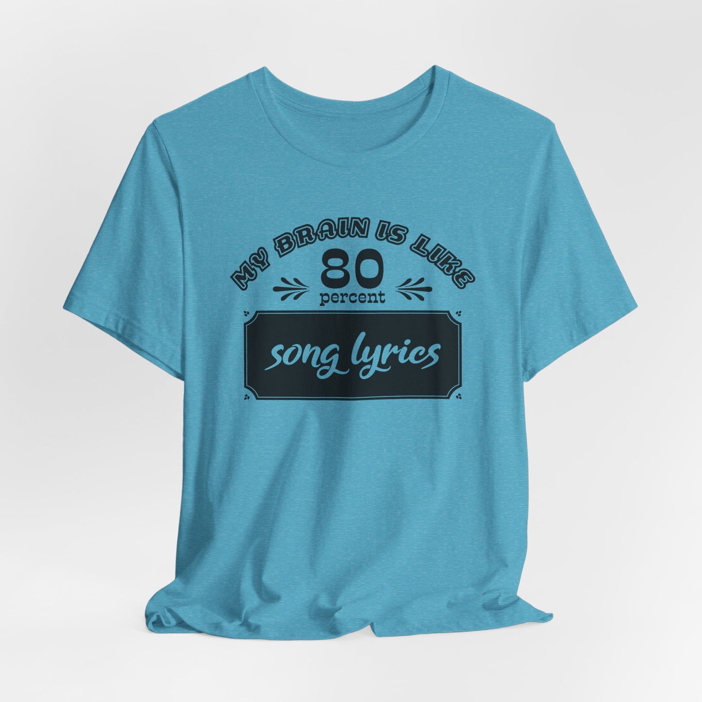 My Brain Is Like 80% Song Lyrics T-Shirt