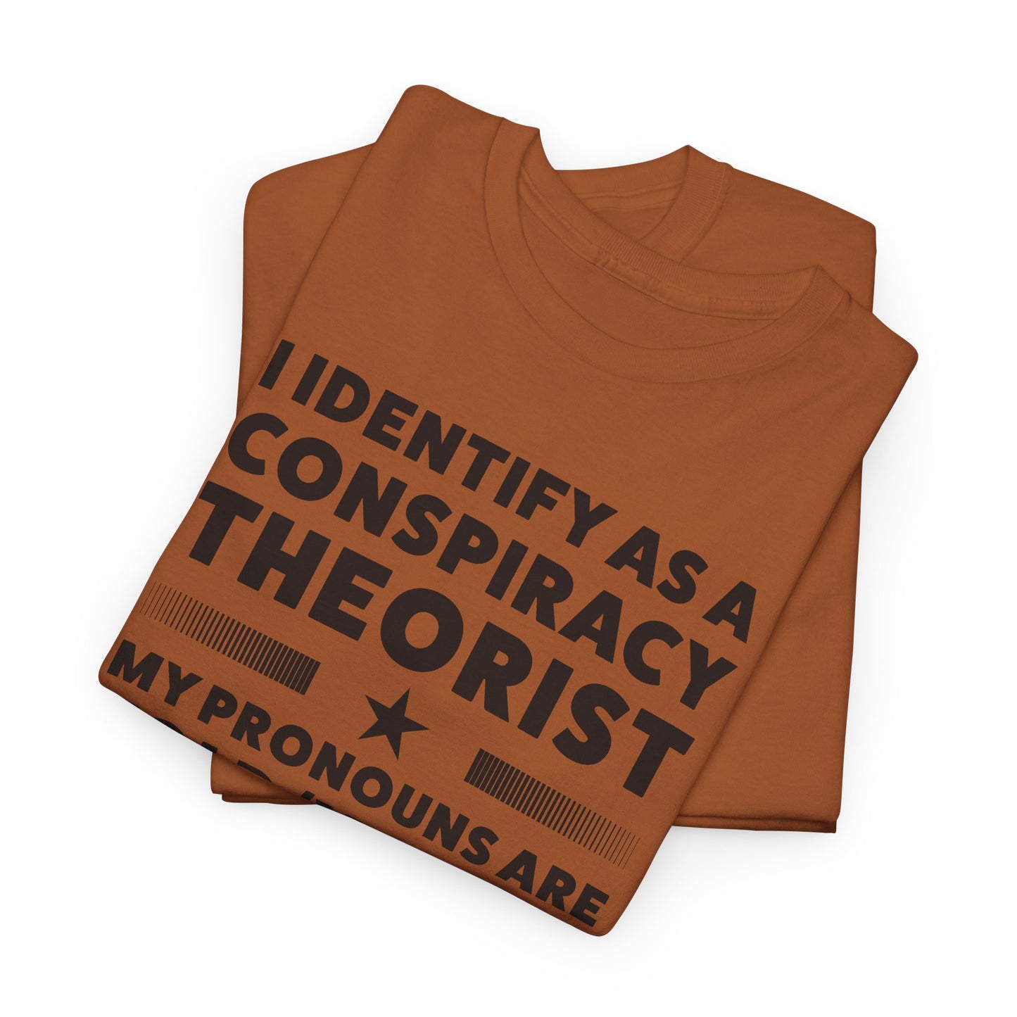 I Identify as Conspiracy Theorist T-Shirt - Funny Pronoun Tee