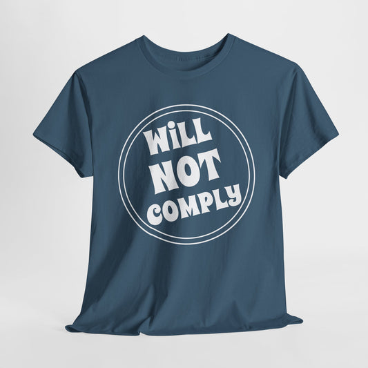 Will Not Comply T-Shirt - Anti-Mandate Statement Tee