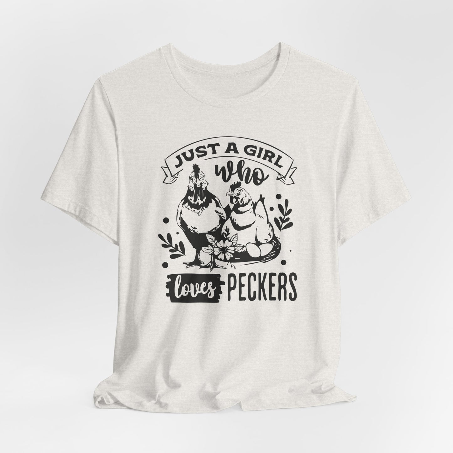 Just A Girl Who Loves Peckers T-Shirt - Funny Chicken Tee