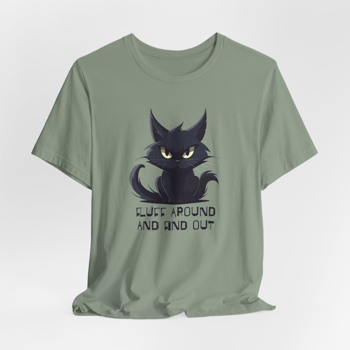 Fluff Around and Find Out T-Shirt - Angry Cat Tee