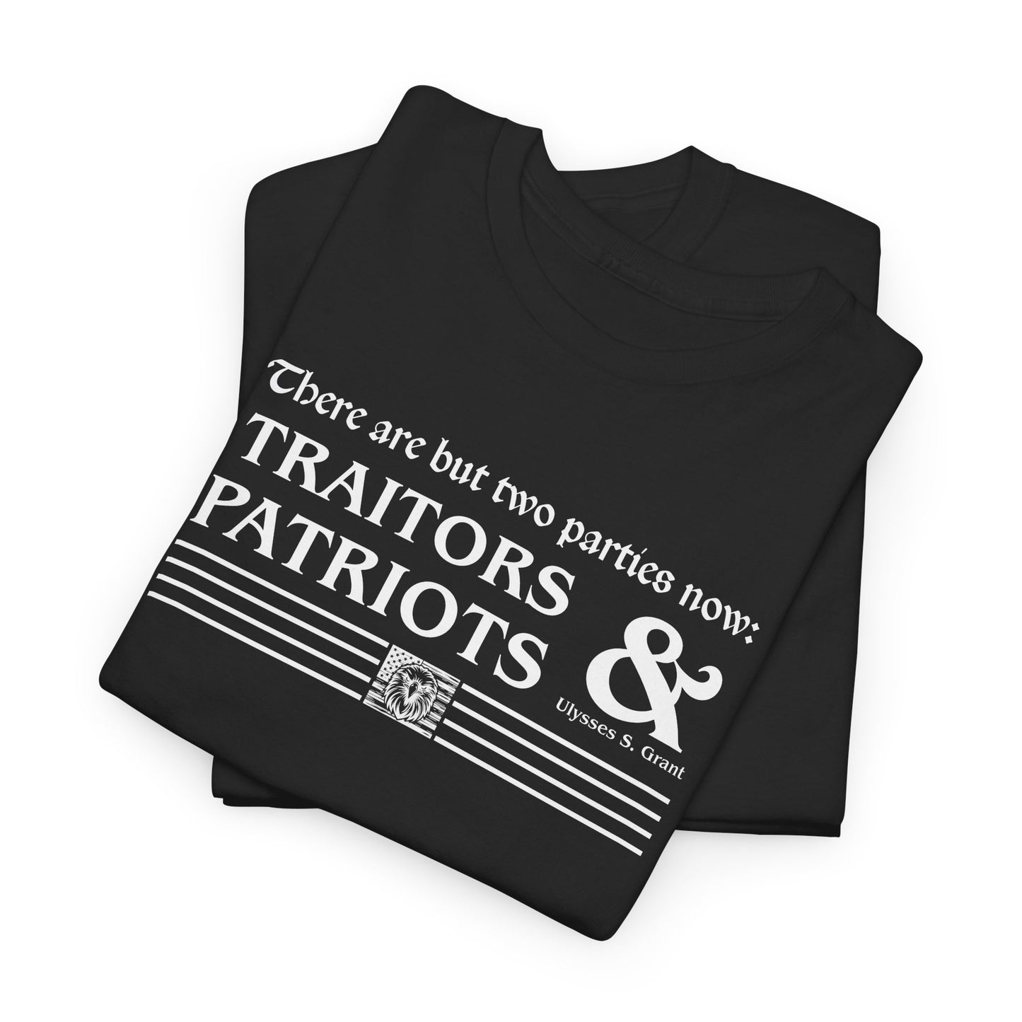 Traitors and Patriots T-Shirt - Ulysses S. Grant Quote Tee
