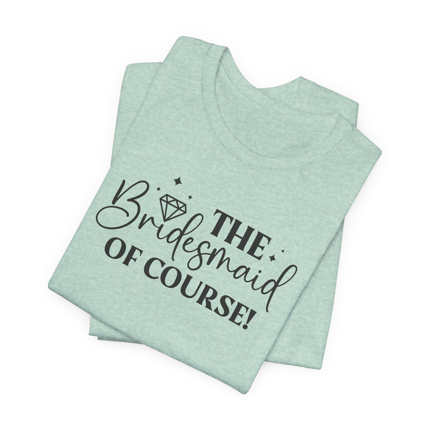 Bridesmaid T-Shirt For Bachelorette Party T Shirt For Wedding Crew TShirt