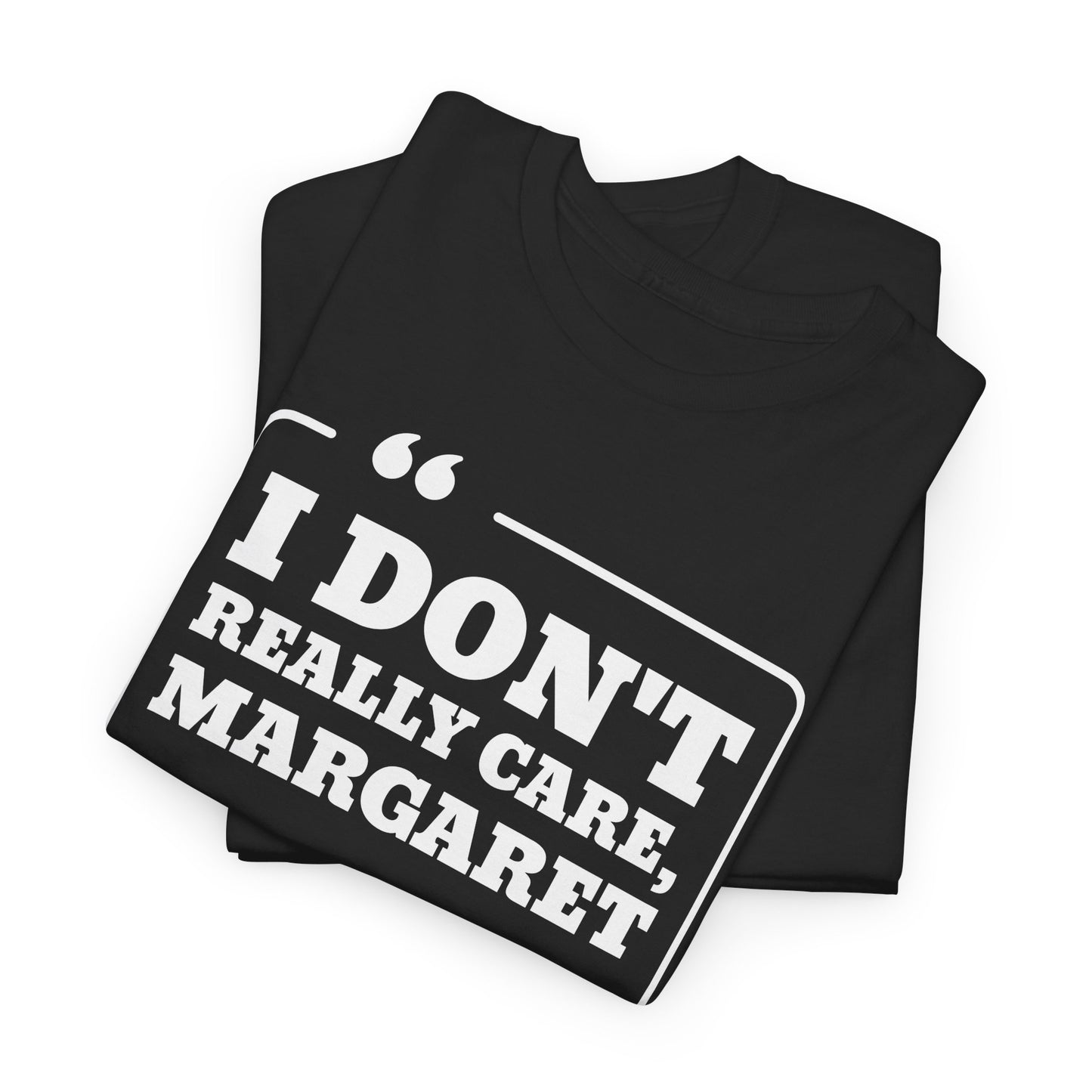 I Don't Really Care Margaret T-Shirt - JD Vance Funny Quote Tee