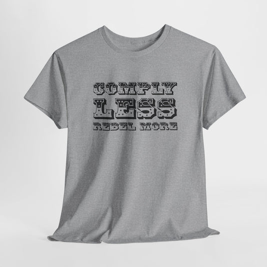 Comply Less Rebel More Statement T-Shirt