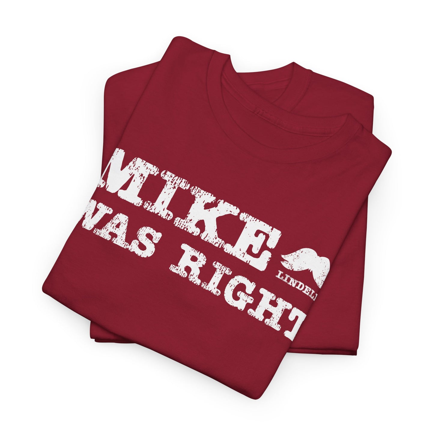 Mike Was Right T-Shirt - Mike Lindell Tribute