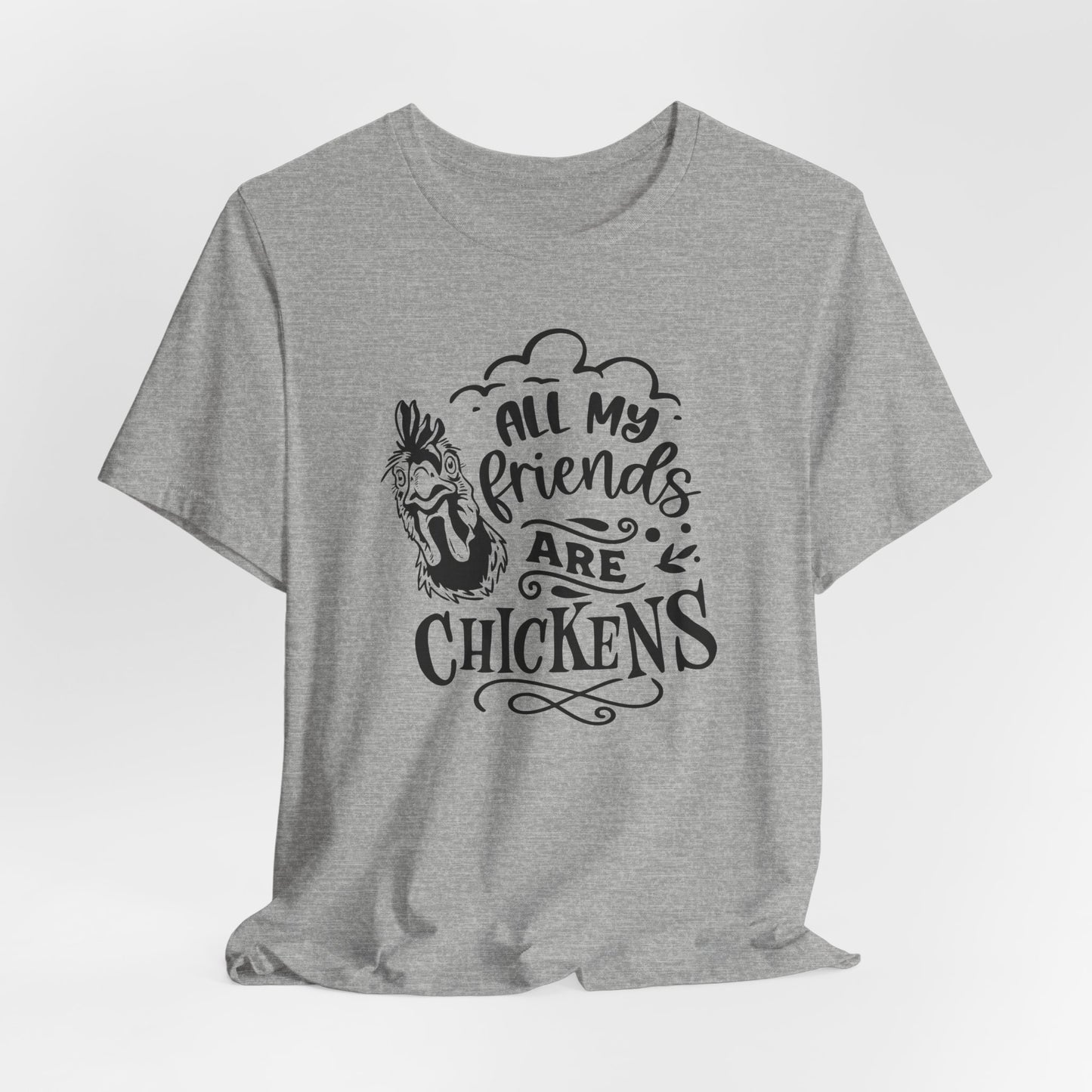 All My Friends Are Chickens T-Shirt - Funny Farm Tee