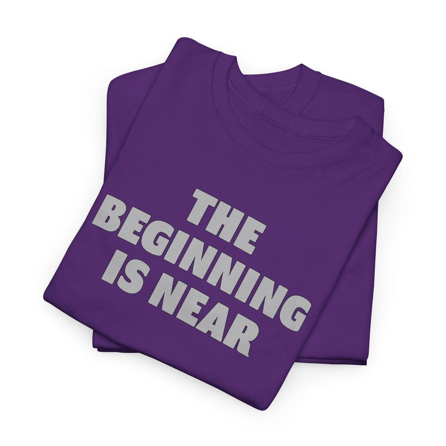 The Beginning Is Near T Shirt